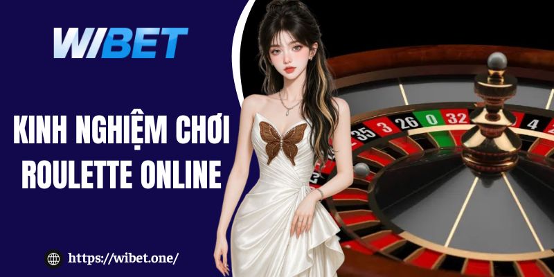 Kinh nghiệm chơi Roulette online dễ thắng, thưởng liên tục