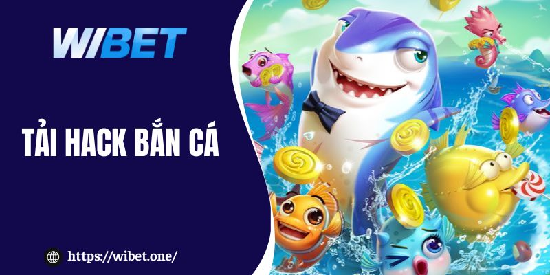 Tải hack bắn cá